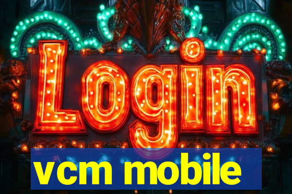 vcm mobile