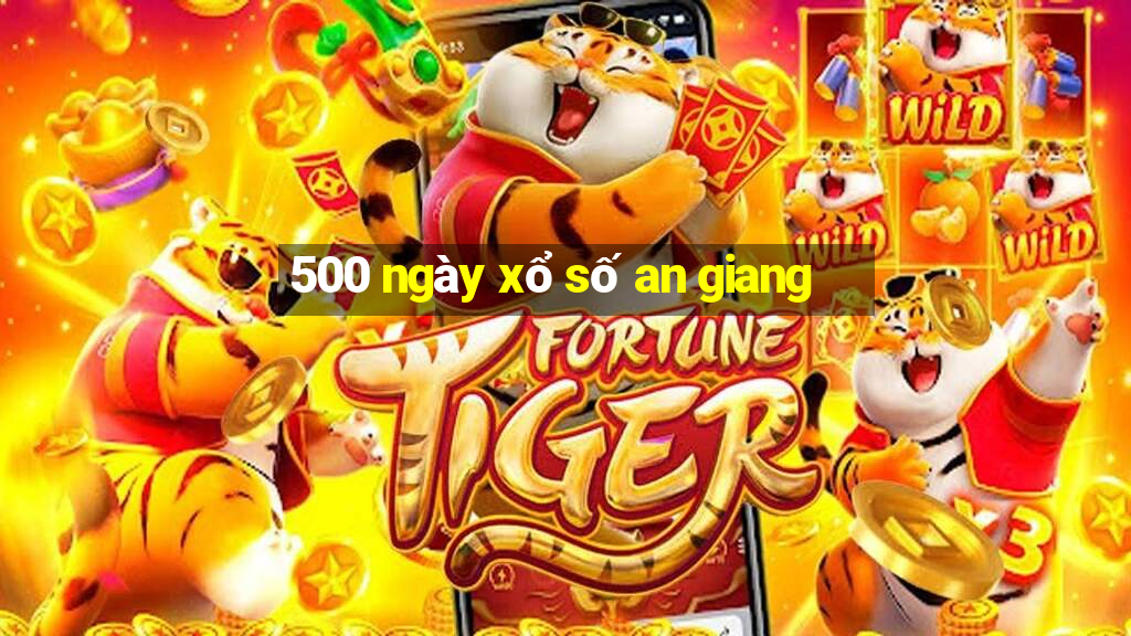 500 ngày xổ số an giang