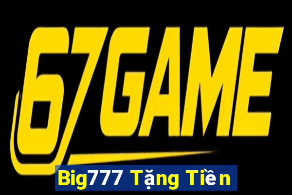 Big777 Tặng Tiền