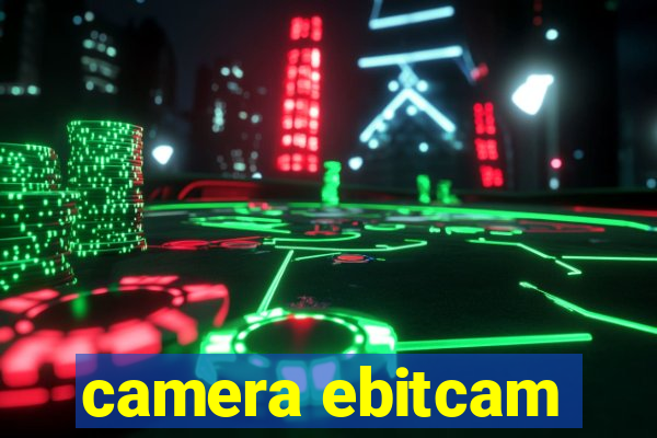 camera ebitcam