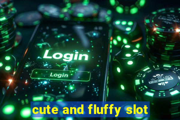 cute and fluffy slot