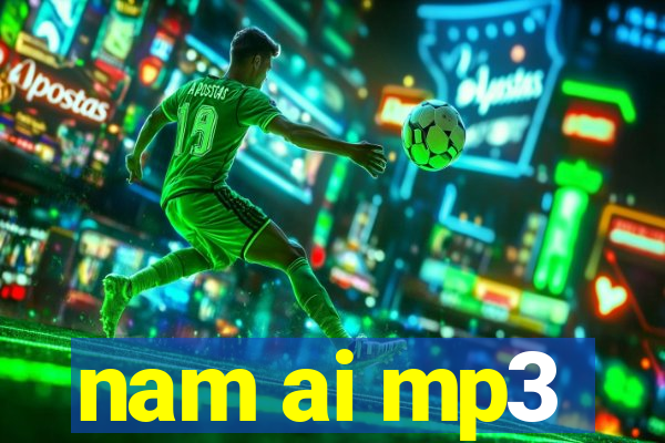 nam ai mp3