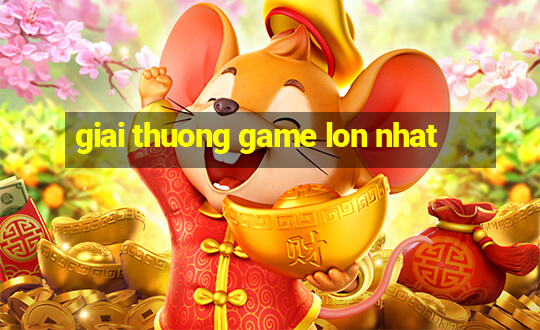 giai thuong game lon nhat