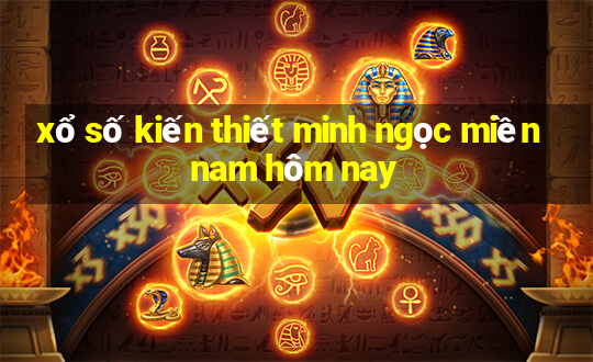 xổ số kiến thiết minh ngọc miền nam hôm nay