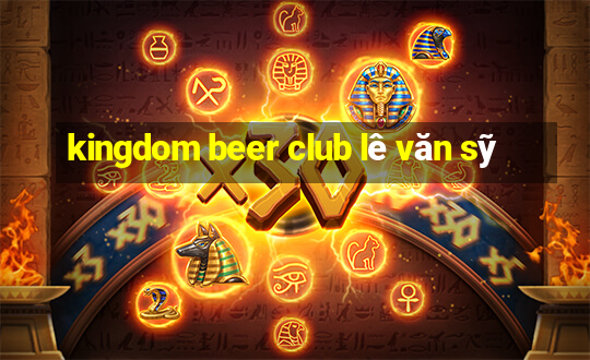 kingdom beer club le van sy