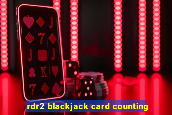 rdr2 blackjack card counting