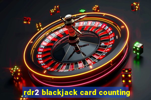 rdr2 blackjack card counting