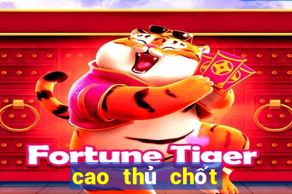 cao thủ chốt số 888