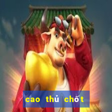 cao thủ chốt số 888