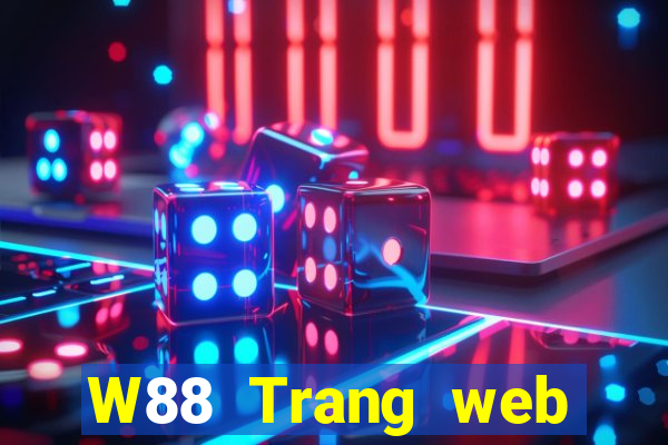 W88 Trang web giải trí của các ông lớn