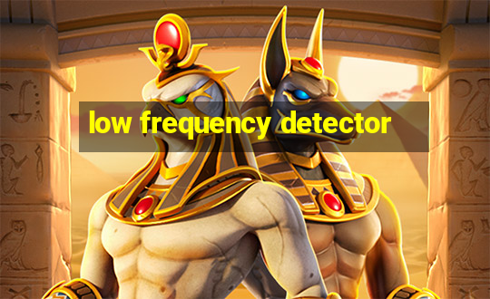 low frequency detector