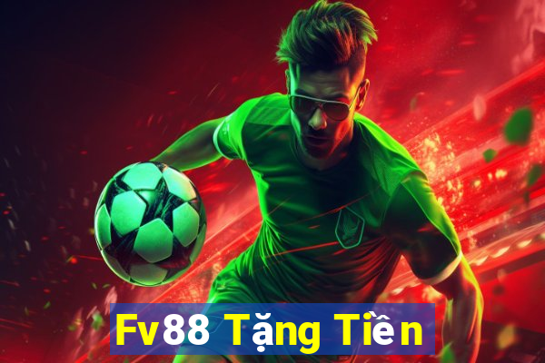 Fv88 Tặng Tiền