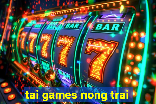 tai games nong trai