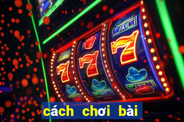 cách chơi bài phỏm hay