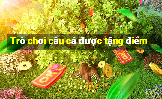 Trò chơi câu cá được tặng điểm