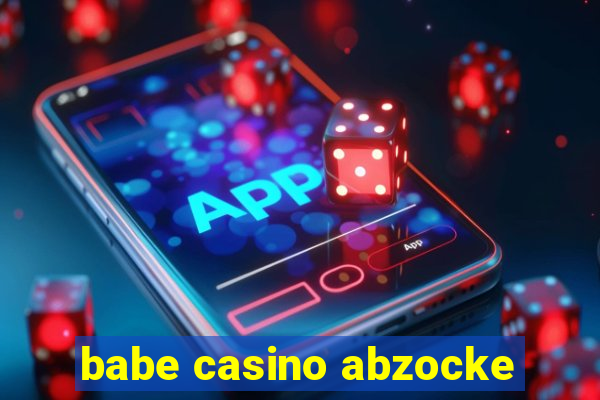 babe casino abzocke