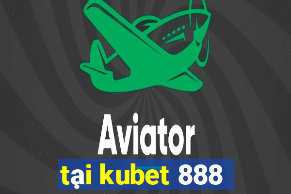 tại kubet 888