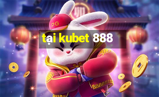 tại kubet 888