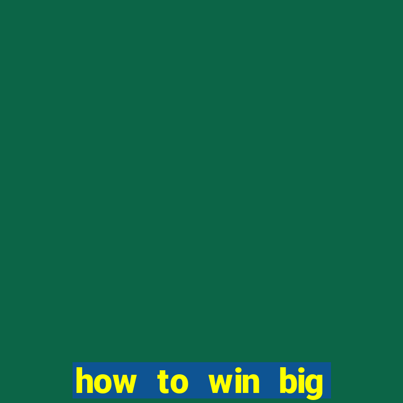 how to win big online casino