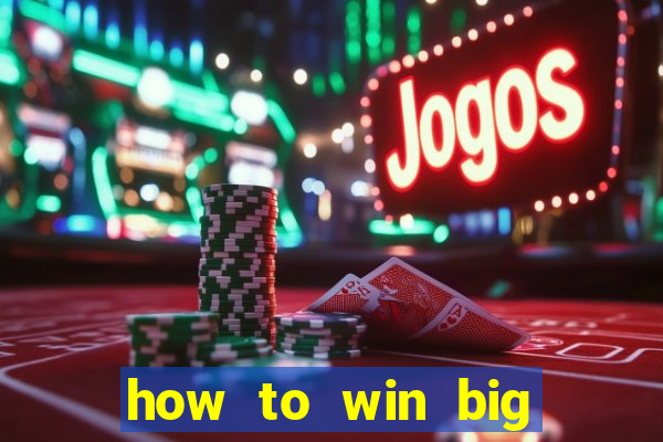 how to win big online casino