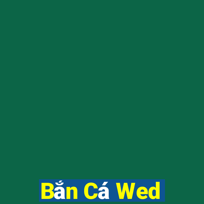 Bắn Cá Wed