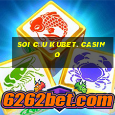 soi cầu kubet. casino