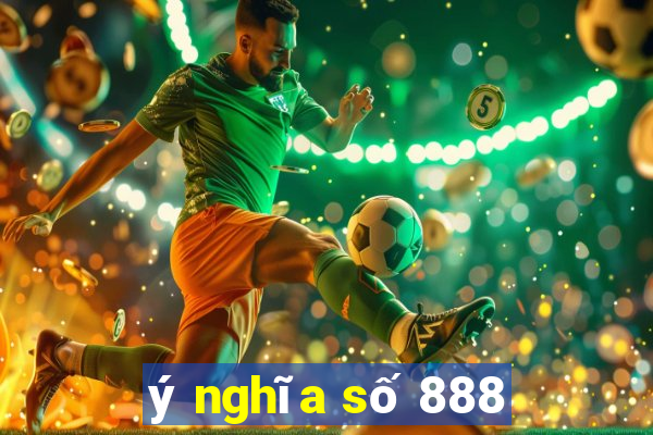 ý nghĩa số 888