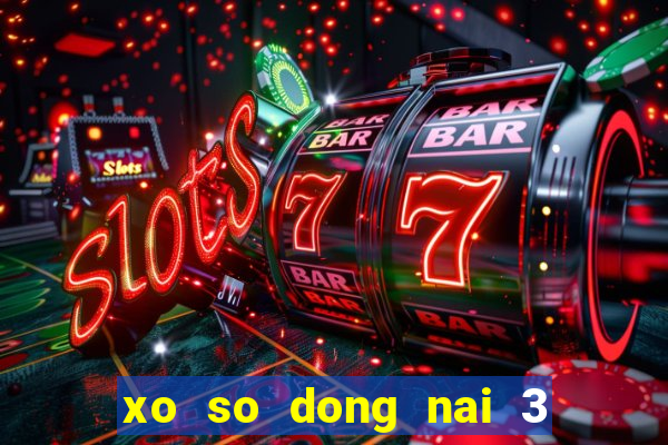 xo so dong nai 3 2 2024