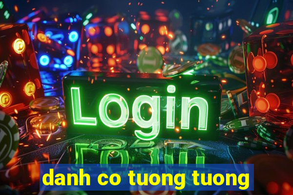 danh co tuong tuong