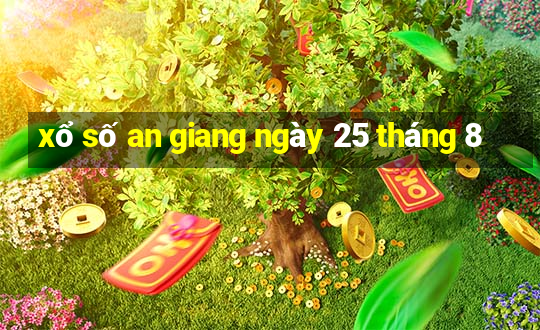 xổ số an giang ngày 25 tháng 8