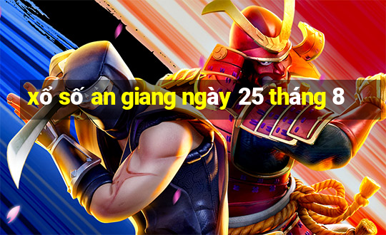 xổ số an giang ngày 25 tháng 8