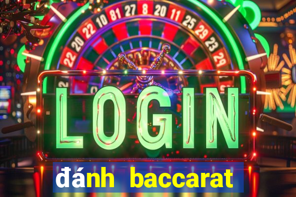 đánh baccarat trực tuyến