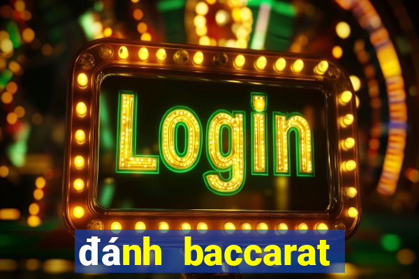 đánh baccarat trực tuyến