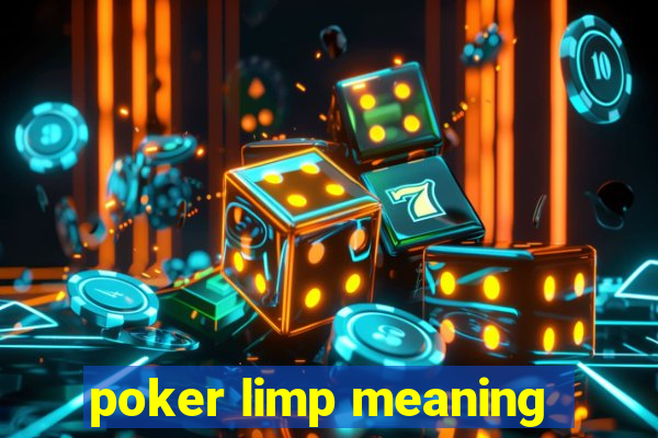 poker limp meaning