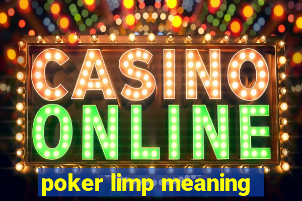 poker limp meaning