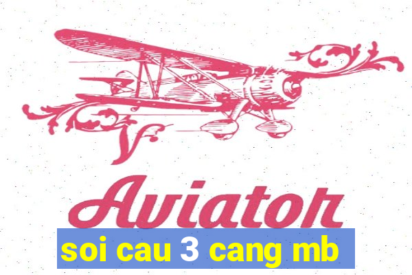 soi cau 3 cang mb