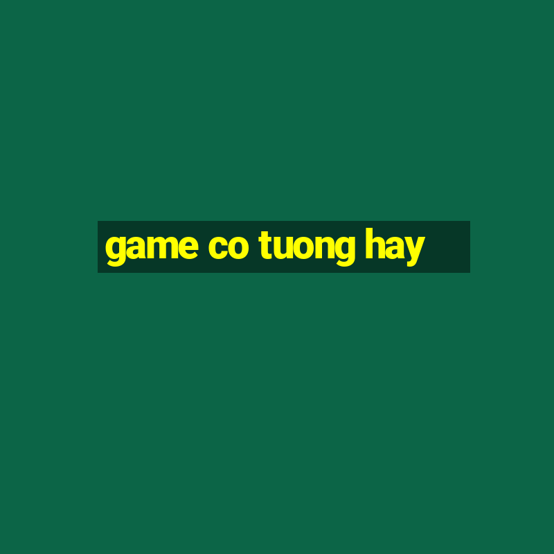 game co tuong hay