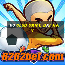 68 Club Game Bài Hay