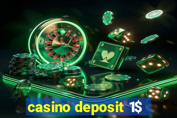 casino deposit 1$