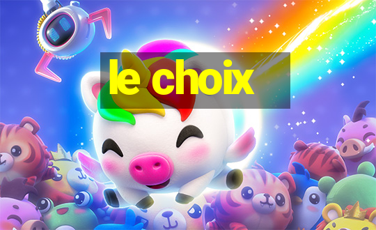 le choix