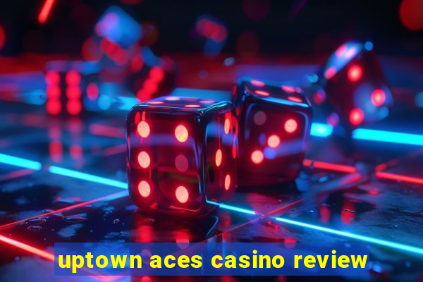 uptown aces casino review