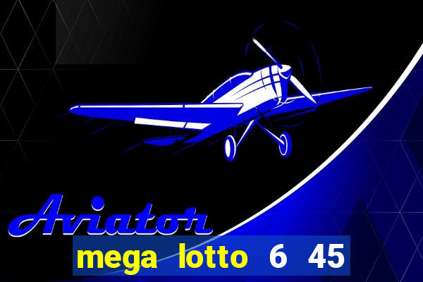 mega lotto 6 45 result today 9pm