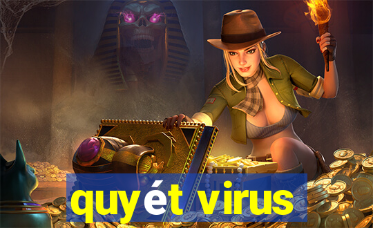 quyét virus