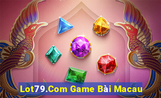 Lot79.Com Game Bài Macau