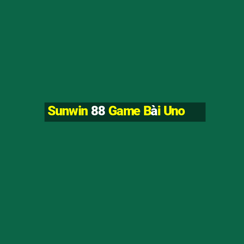 Sunwin 88 Game Bài Uno