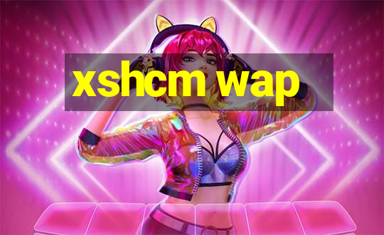 xshcm wap