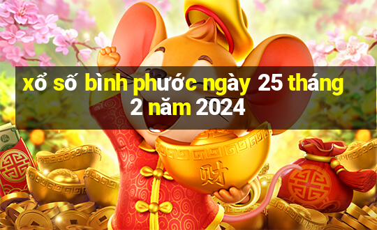 xổ số bình phước ngày 25 tháng 2 năm 2024