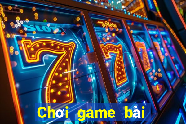 Chơi game bài kiếm tiền 2020