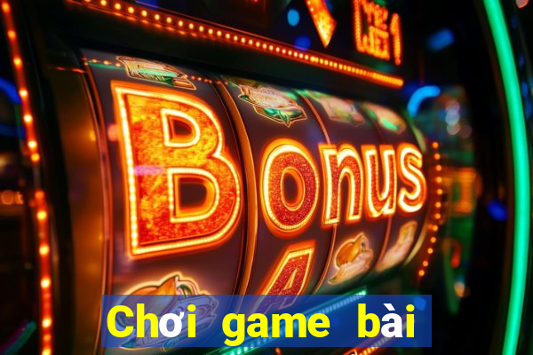 Chơi game bài kiếm tiền 2020