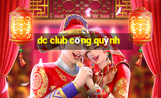 dc club cống quỳnh